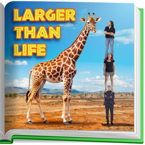 A page in a book has the heading "Larger than life!" Under the heading there is a giraffe. Next to the giraffe, there are three people standing on top of each other, making them the same height as the giraffe.